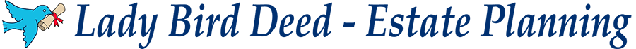 Lady Bird Deed – Your Estate Planning Information Source
